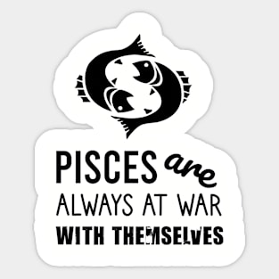 Pisces are always at war with themselves Sticker